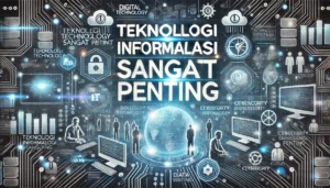 Teknologi Informasi Sangat Penting