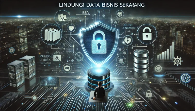 Lindungi Data Bisnis Sekarang