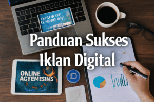 Panduan Sukses Iklan Digital