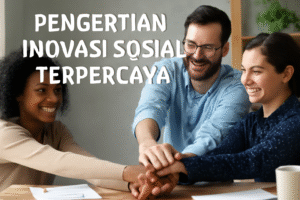 Pengertian Inovasi Sosial Terpercaya