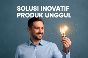 Solusi Inovatif Produk Unggul