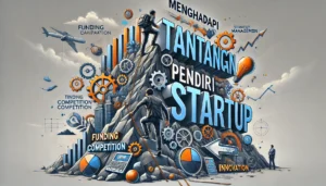 Menghadapi Tantangan Pendiri Startup
