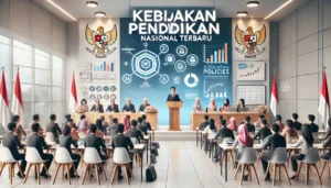 Kebijakan Pendidikan Nasional Terbaru
