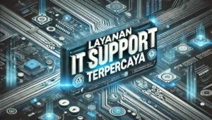 Layanan IT Support Terpercaya
