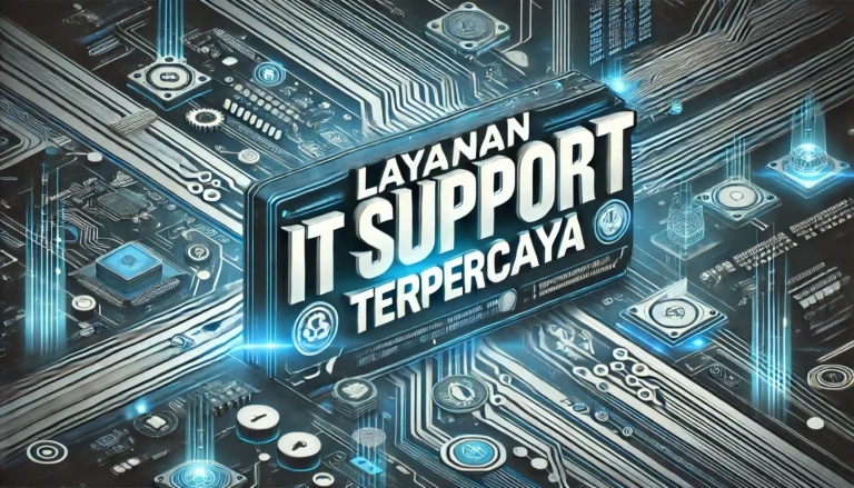 Layanan IT Support Terpercaya