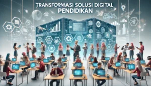 Transformasi Solusi Digital Pendidikan 9 Transformasi Solusi Digital Pendidikan