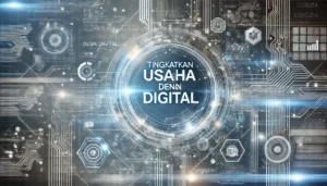 Tingkatkan Usaha Dengan Digital