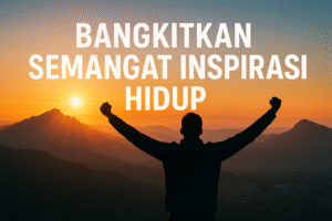 Bangkitkan Semangat Inspirasi Hidup