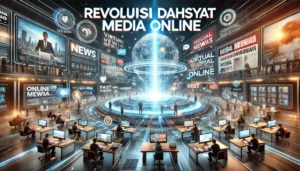Revolusi Dahsyat Media Online