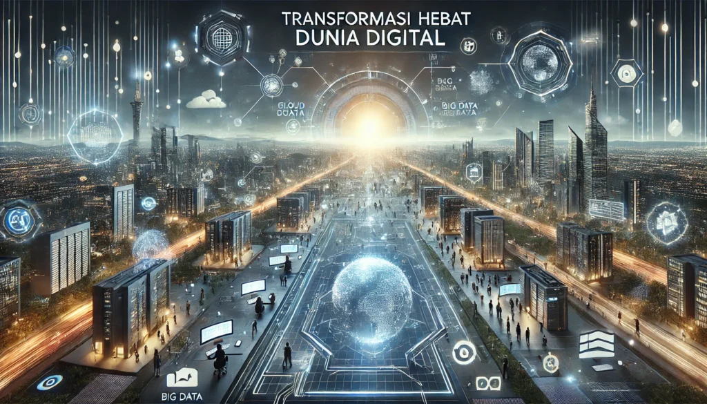 Transformasi Hebat Dunia Digital